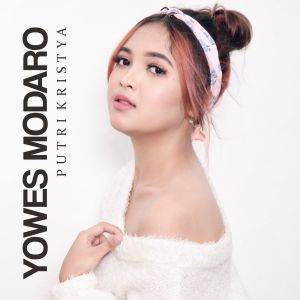 Dengarkan lagu Yowes Modaro nyanyian Putri Kristya dengan lirik