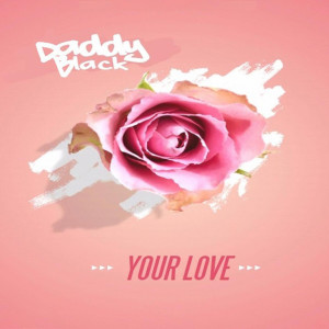 收聽Daddy Black的Your Love歌詞歌曲