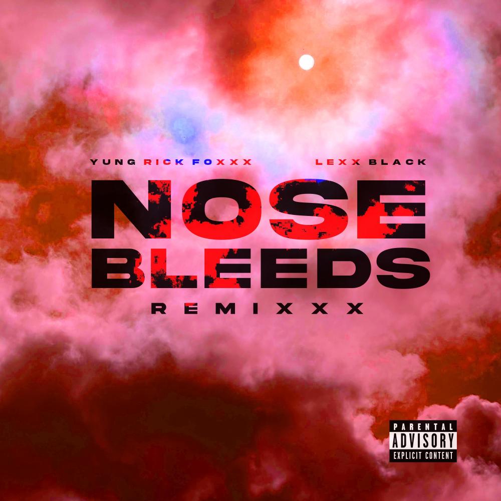 Nose Bleeds (feat. Lexx Black) (Remixxx|Explicit)