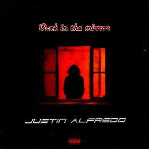 ดาวน์โหลดและฟังเพลง Dark in the mirror (feat. Tyrone wells) (Explicit) พร้อมเนื้อเพลงจาก Justin Alfredo