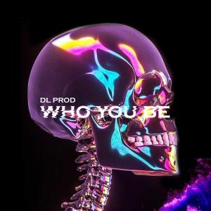收聽DL PROD的Who you be歌詞歌曲