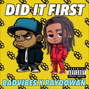 Listen to Did It First - BadVibes (Explicit) song with lyrics from Badvibes