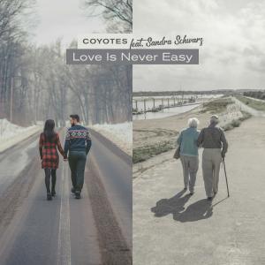 Album Love Is Never Easy (feat. Sandra Schwarz) from Coyotes