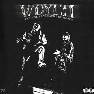 Listen to WDYLTI (Explicit) song with lyrics from Tattyxl