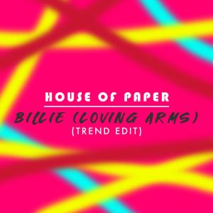 อัลบัม Billie (Loving Arms) (Trend Edit) ศิลปิน House Of Paper