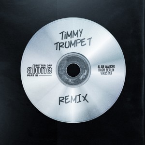 Dash Berlin的專輯Better Off (Alone, Pt. III) (Timmy Trumpet Remix)