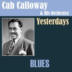 收聽Cab Calloway & His Orchestra的I Don't Want to Love You歌詞歌曲
