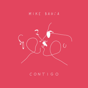 Mike Bahía的專輯Contigo (Explicit)