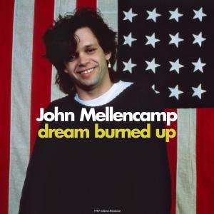 Album Dream Burned Up (Live 1987) oleh John Mellencamp