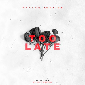 收聽Rayven Justice的Too Late (Explicit)歌詞歌曲