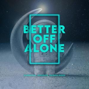 Listen to Better Off Alone song with lyrics from Studavigå