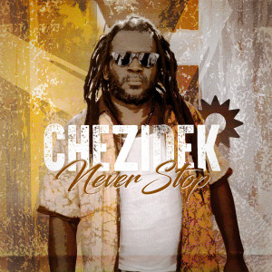 Album Never Stop (Explicit) from Chezidek
