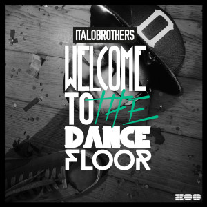 Italobrothers的專輯Welcome to the Dancefloor (Remixes)