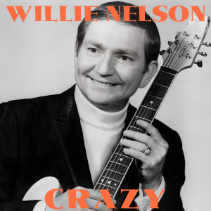 收聽Willie Nelson的Crazy歌詞歌曲