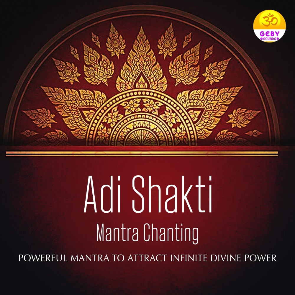 Adi Shakti Mantra Chanting (Powerful Mantra To Attract Infinite Divine Power)