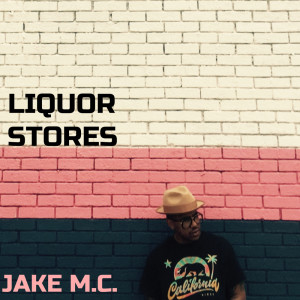 ดาวน์โหลดและฟังเพลง LIQUOR STORES (Explicit) พร้อมเนื้อเพลงจาก Jake M.C.