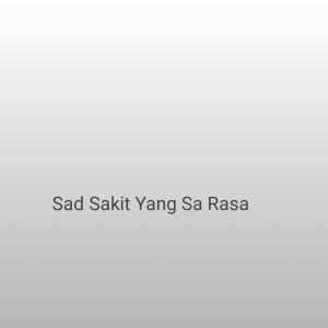 Rasam Fvnky Rmx的專輯Sad Sakit Yang Sa Rasa