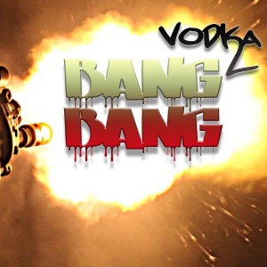 ดาวน์โหลดและฟังเพลง Bang Bang (Explicit) พร้อมเนื้อเพลงจาก Vodka