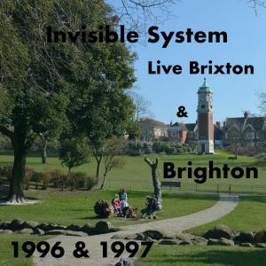 Album Live Brixton & Brighton 1996 & 1997 (feat. Pob and The Moondaiseys & Invisible Acid) from Invisible System