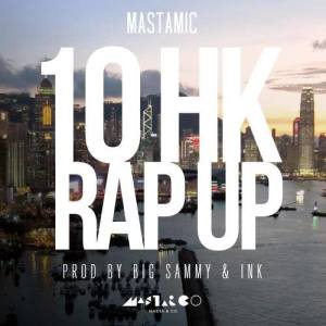 Listen to 10 HK Rap Up (Masta Edit) song with lyrics from MastaMic