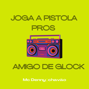 Listen to Então Joga A Pistola Pros Amigo de Glock (Explicit) song with lyrics from Chavão
