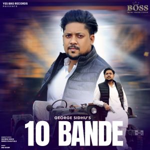 Listen to 10 BANDE song with lyrics from George Sidhu