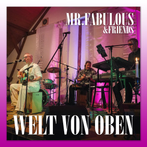 收听Mr. Fabulous的Die Welt von oben (Live)歌词歌曲