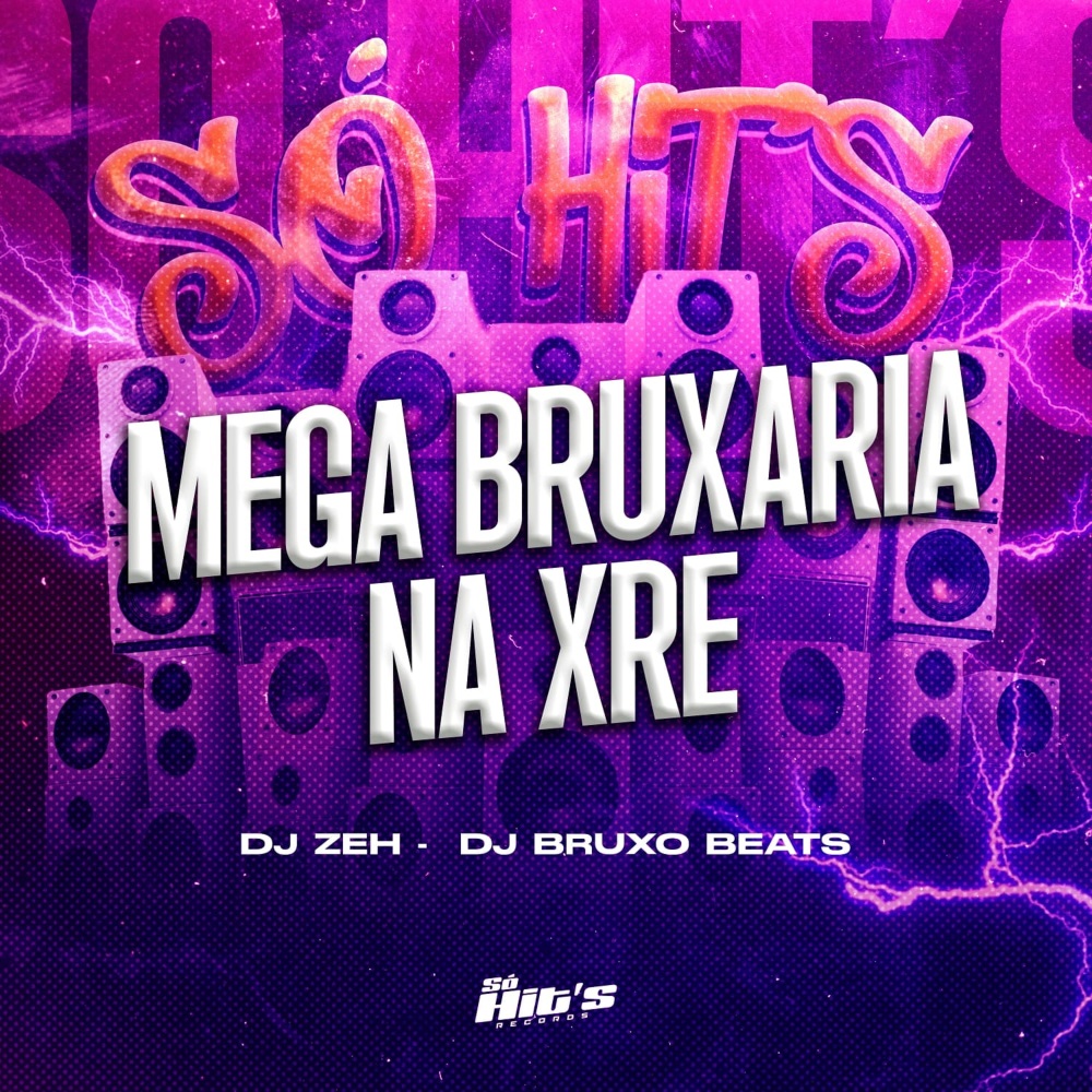 Mega Bruxaria na Xre (feat. Dj zeh|Explicit)