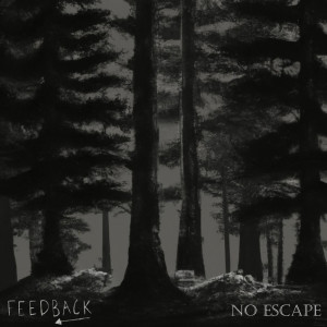 Listen to No Escape song with lyrics from Feedback
