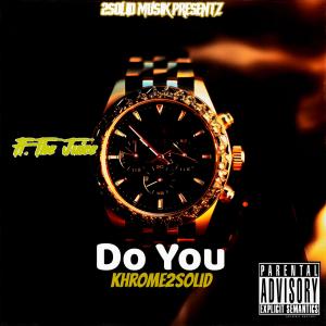 Khrome2Solid的專輯Do you (feat. The Juice) [Explicit]