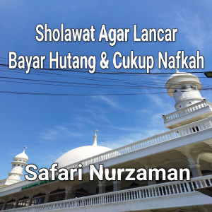 Listen to Sholawat Agar Lancar Bayar Hutang & Cukup Nafkah song with lyrics from Safari Nurzaman