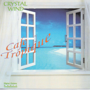 อัลบัม Cafe Tropique ศิลปิน Crystal Wind