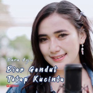 收听Dara Ayu的Biar Gendut Tetap Kucinta歌词歌曲