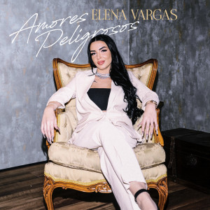 收聽Elena Vargas的Amores Peligrosos歌詞歌曲