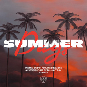 收聽Martin Garrix的Summer Days (feat. Macklemore & Patrick Stump of Fall Out Boy) (Haywyre Remix)歌詞歌曲