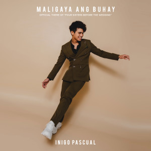 ดาวน์โหลดและฟังเพลง Maligaya Ang Buhay (From "Four Sisters Before The Wedding") พร้อมเนื้อเพลงจาก Inigo Pascual