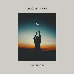 Alex Mattson的專輯Better Off