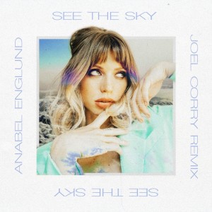 ดาวน์โหลดและฟังเพลง See The Sky (Joel Corry Remix) พร้อมเนื้อเพลงจาก Anabel Englund