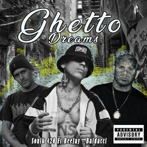 ดาวน์โหลดและฟังเพลง Ghetto Dreams (Explicit) พร้อมเนื้อเพลงจาก Sonik 420