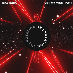 Dengarkan lagu Get My Mind Right nyanyian Masteria dengan lirik