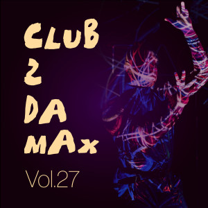 Various Artists的專輯Club 2 Da Max, Vol. 27