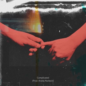 Listen to Complicated (Explicit) song with lyrics from André Norbeck
