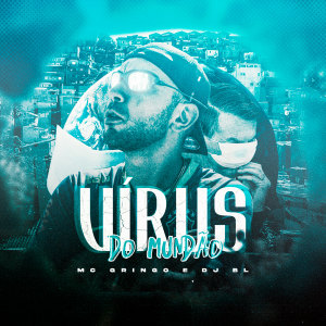 收听MC Gringo的Vírus do Mundão (Explicit)歌词歌曲