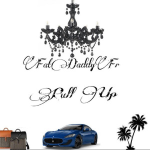 收聽Fatdaddyfr的Pull Up歌詞歌曲