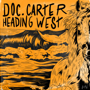 Dengarkan lagu Heading West nyanyian Doc Carter dengan lirik