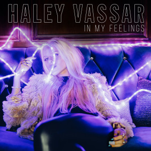 Listen to In My Feelings song with lyrics from Haley Vassar