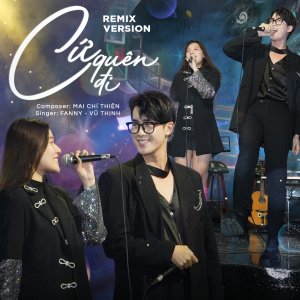 Dengarkan Cứ Quên Đi (Remix Version) lagu dari Fanny dengan lirik
