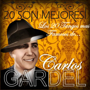 อัลบัม 20 Son Mejores! (Los 20 Tangos Mas Famosos De...) ศิลปิน Carlos Gardel