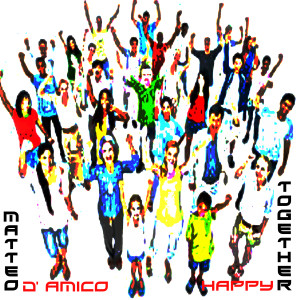 Listen to Happy Together song with lyrics from Matteo D'Amico