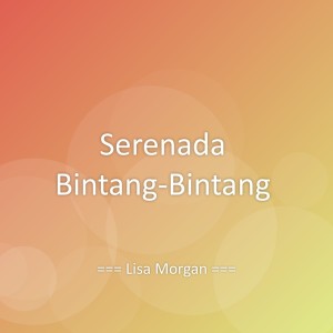Listen to Serenada Bintang-Bintang song with lyrics from Lisa Morgan